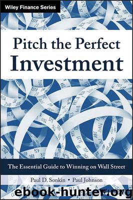 Pitch the Perfect Investment: The Essential Guide to Winning on Wall Street by Paul D. Sonkin & Paul Johnson