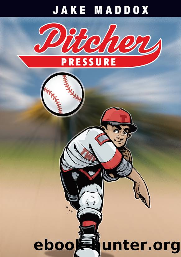 Pitcher Pressure by Jake Maddox