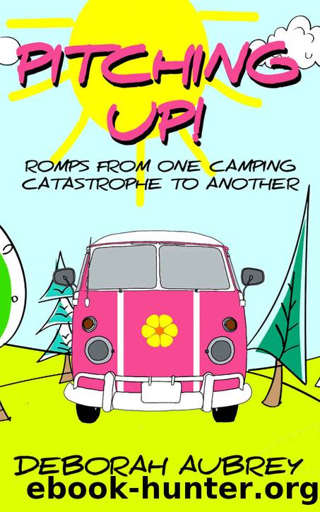 Pitching Up!: A thoroughly entertaining read with a wonderful cast of charismatic characters in caravans who romp from one dramatic catastrophe to another. Captivating, and very, very funny. by Deborah Aubrey