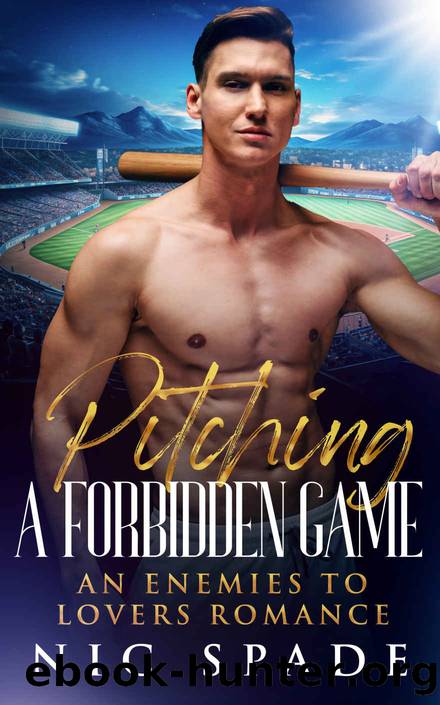 Pitching a Forbidden Game: A Second Chance Enemies to Lovers Romance by Nic Spade