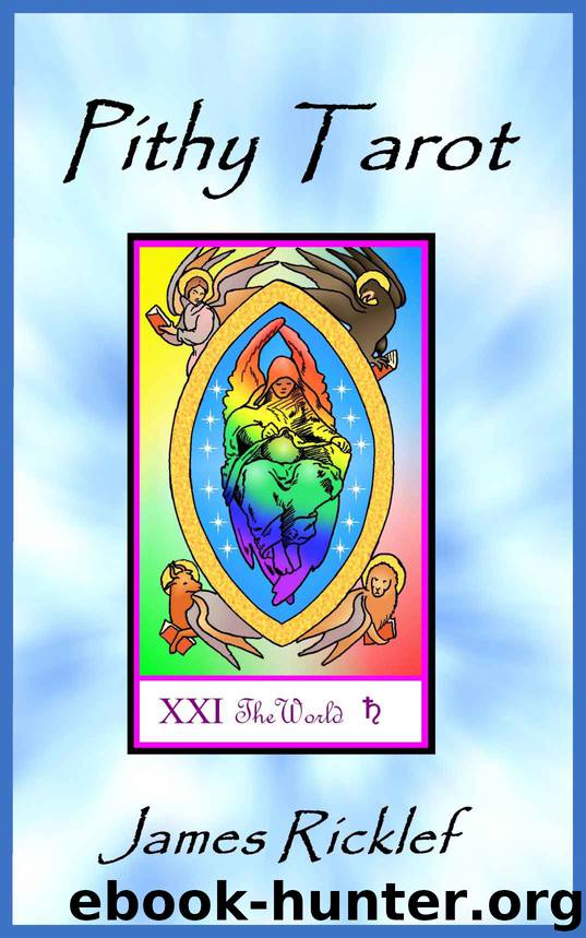 Pithy Tarot: Quick and easy meanings for Tarot cards by James Ricklef