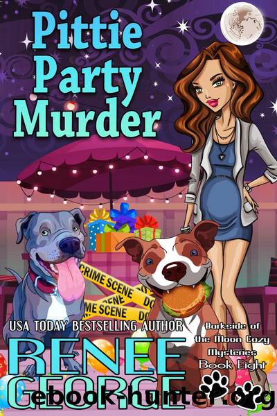 Pittie Party Murder: Barkside of the Moon Mysteries Book 8 by Renee George