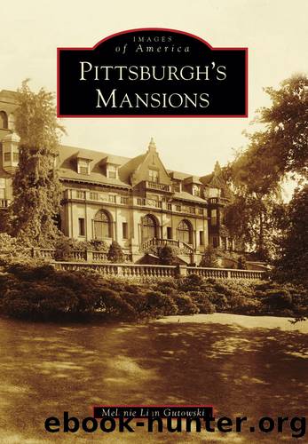 Pittsburgh's Mansions by Melanie Linn Gutowski