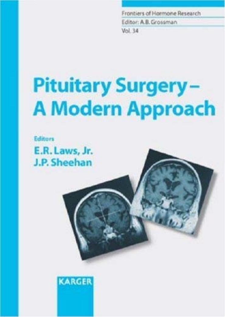Pituitary Surgery: A Modern Approach (Frontiers of Hormone Research) by Edward R. Jr. Laws Jason P. Sheehan