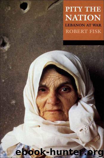 Pity the Nation: Lebanon at War by Fisk Robert