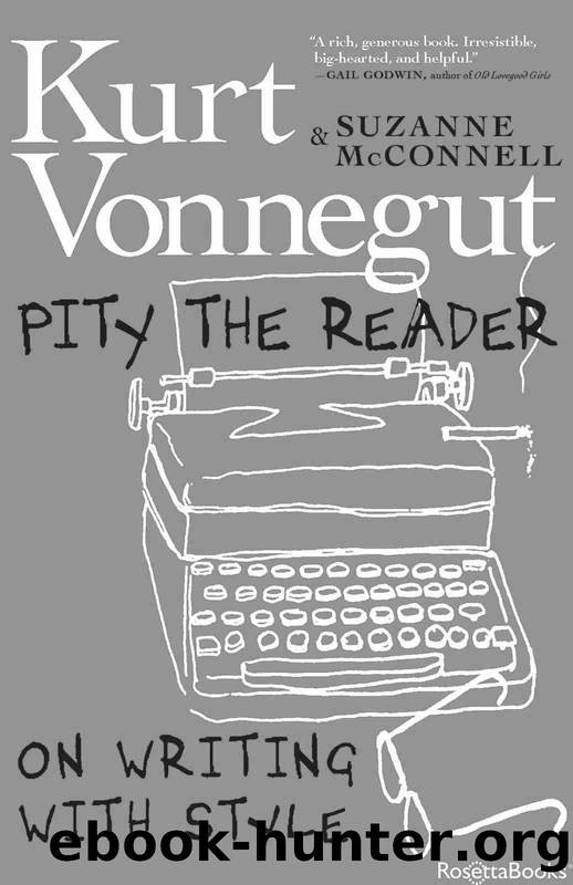 Pity the Reader by Kurt Vonnegut & Suzanne McConnell