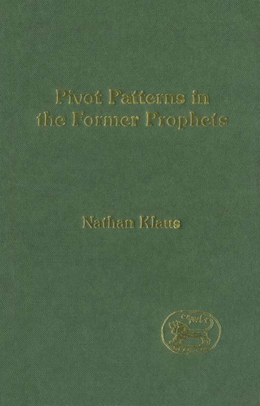Pivot Patterns in the Former Prophets (JSOT Supplement Series) by Nathan Klaus