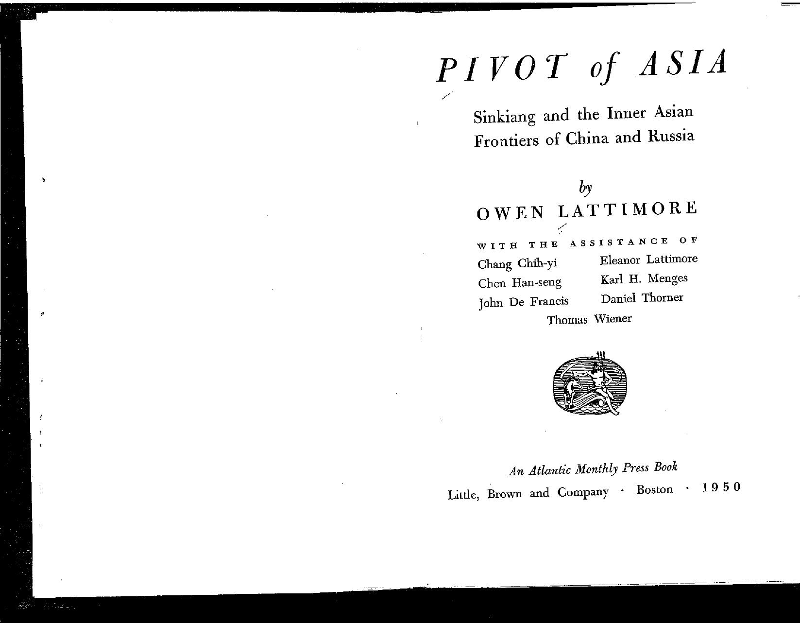 Pivot of Asia: Sinkiang and the Inner Asian Frontiers of China and Russia by Owen Lattimore