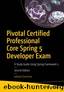 Pivotal Certified Professional Core Spring 5 Developer Exam: A Study Guide Using Spring Framework 5 by Iuliana Cosmina