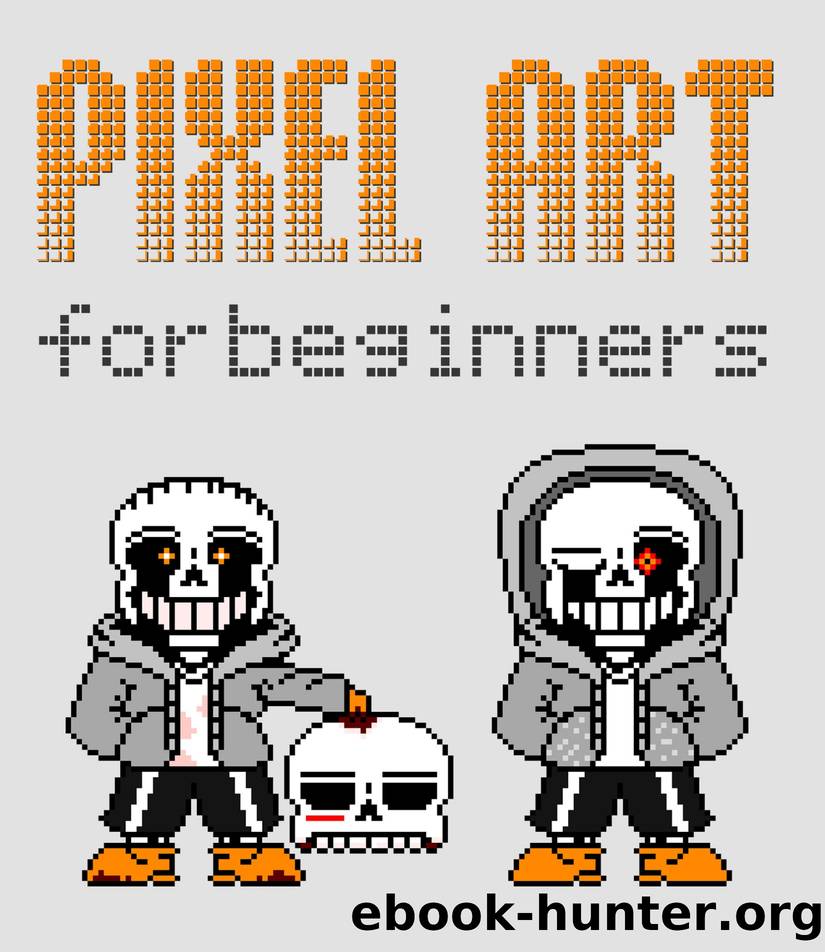 Pixel Art for Beginners: Make Your Own Graphics for Games, Animations, and More by Anthony Haynes
