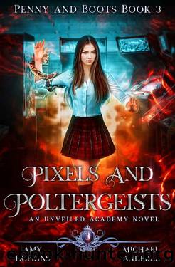 Pixels And Poltergeists: An Unveiled Academy Novel (Penny and Boots Book 3) by Amy Hopkins & Michael Anderle