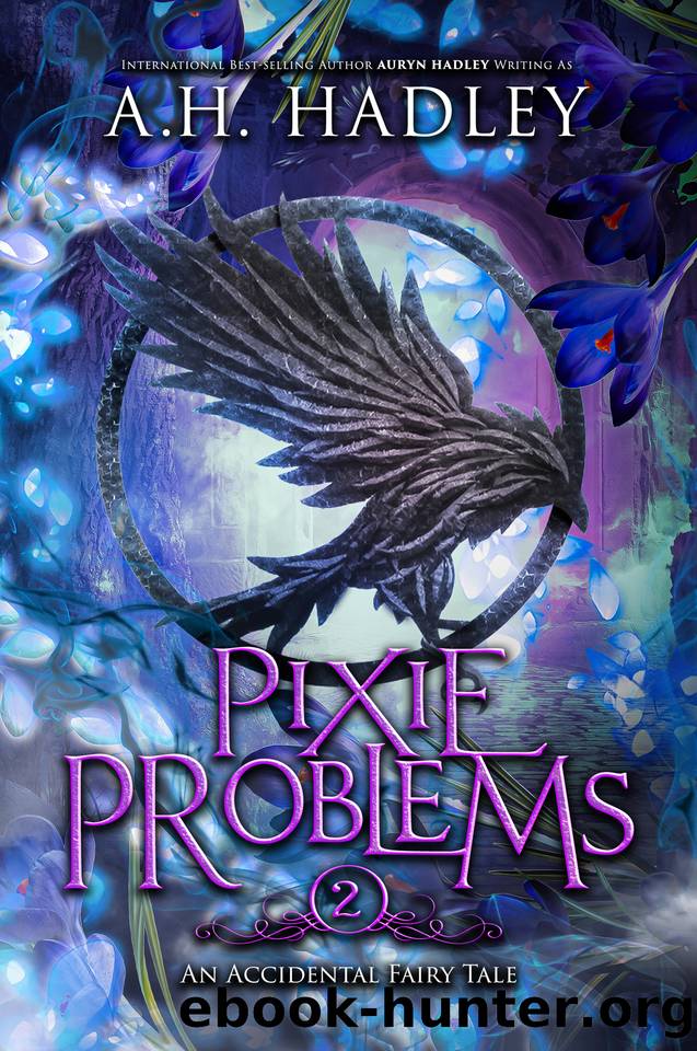 Pixie Problems (An Accidental Fairy Tale Book 2) by A.H. Hadley