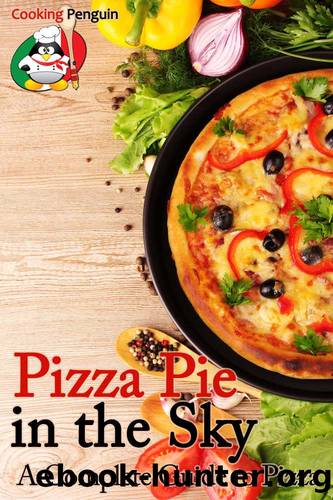 Pizza Pie in the Sky: A Complete Guide to Pizza by Cooking Penguin