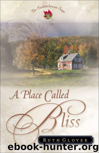 Place Called Bliss, A (Saskatchewan Saga Book #1) by Glover Ruth