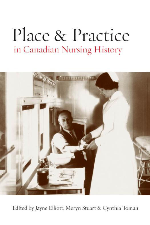 Place and Practice in Canadian Nursing History by Jayne Elliott; Meryn Stuart; Cynthia Toman
