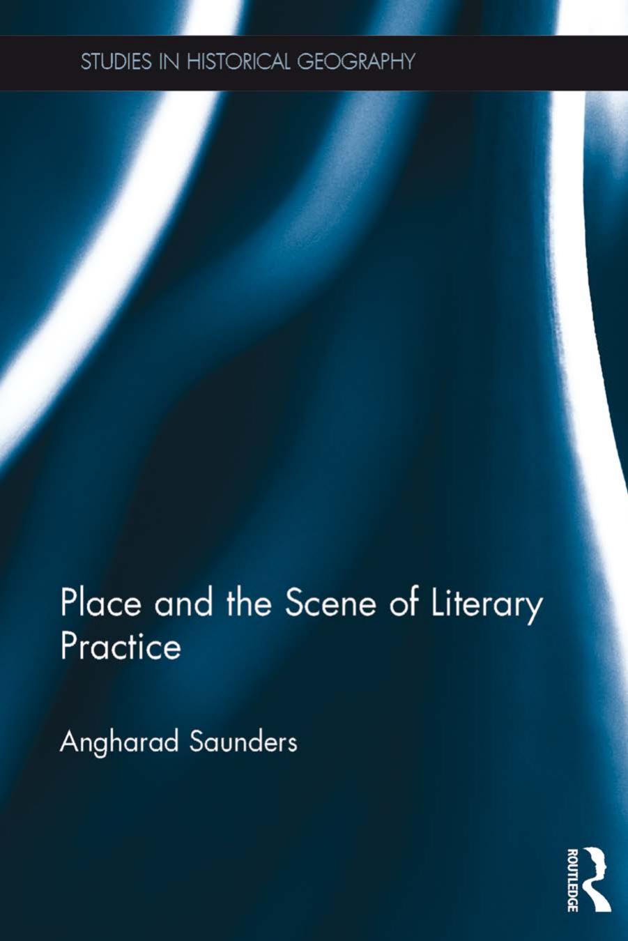 Place and the Scene of Literary Practice by Angharad Saunders