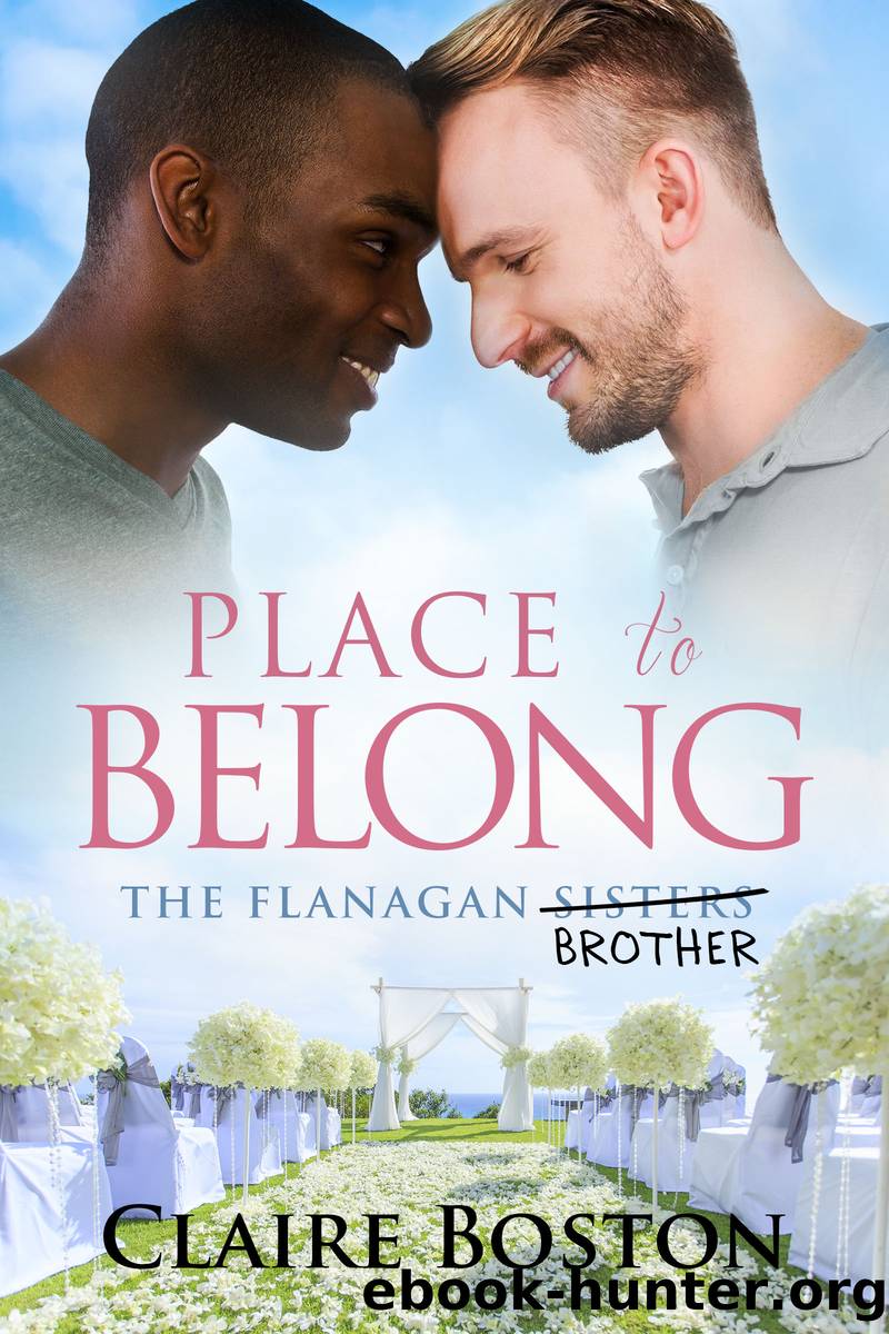 Place to Belong: the Flanagan Sisters, #4 by Claire Boston