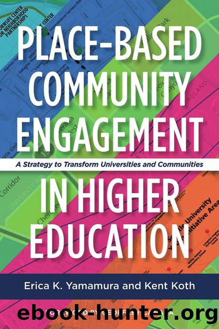 Place-Based Community Engagement in Higher Education : A Strategy to Transform Universities and Communities by Erica K. Yamamura; Kent Koth; Geoffrey Canada