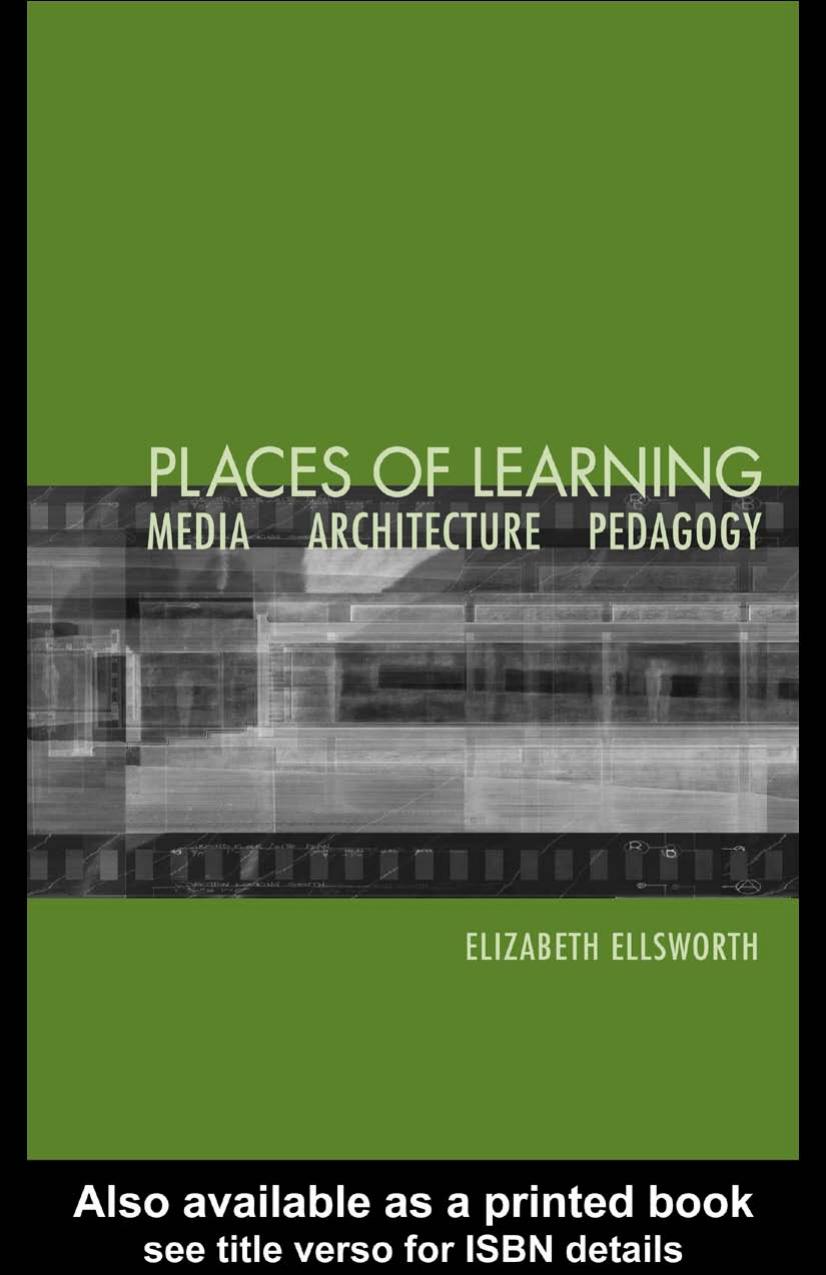 Places of Learning: Media, Architecture, Pedagogy by Elizabeth Ellsworth