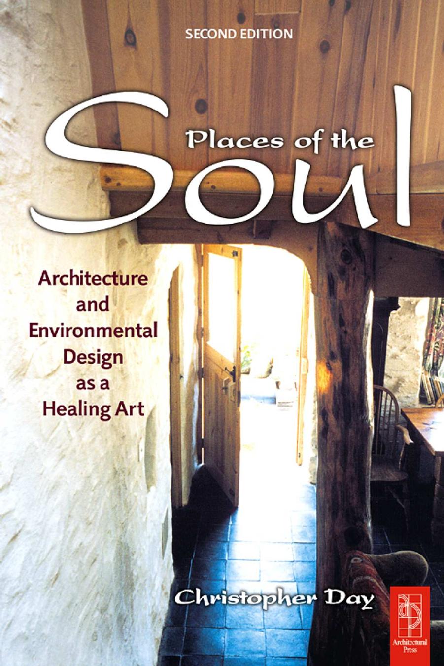 Places of the Soul: Architecture and Environmental Design as a Healing Art by Christopher Day