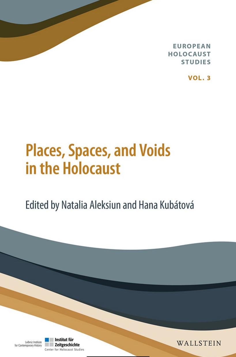 Places, Spaces, and Voids in the Holocaust by Natalia Aleksiun Hana Kubátová (eds.)