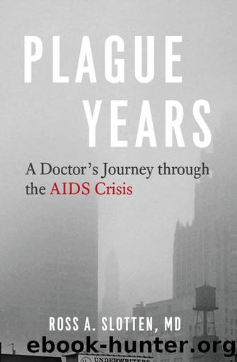 Plague Years by Ross A. Slotten MD
