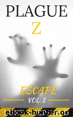 Plague Z: Escape - Vol. 1 by Luke Shephard