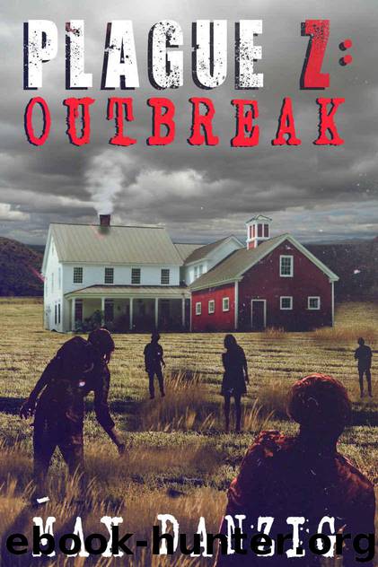 Plague Z: Outbreak [A Zombie Apocalypse Novel] by Danzig Max