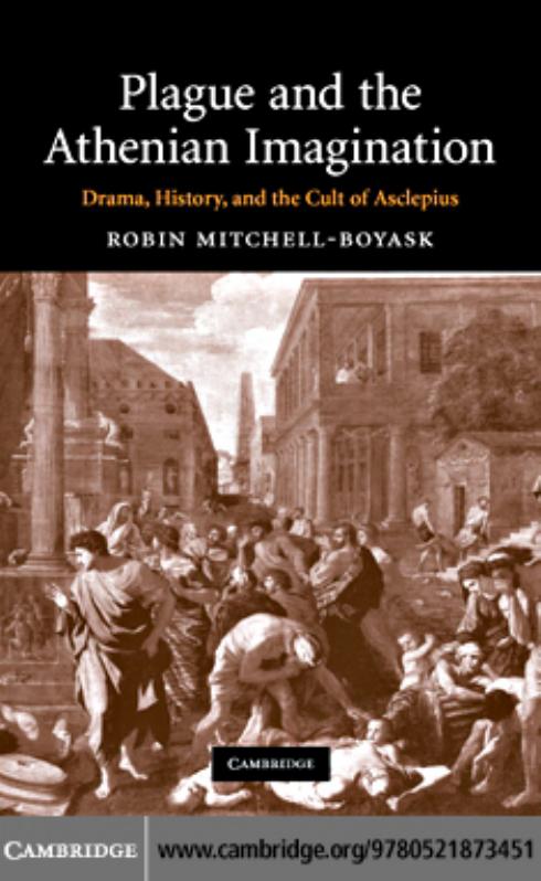 Plague and the Athenian Imagination: Drama, History, and the Cult of Asclepius by Robin Mitchell-Boyask