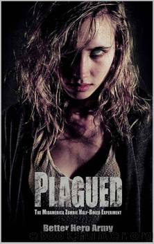 Plagued States of America (Book 1): Plagued: The Midamerica Zombie Half-Breed Experiment by Army Better Hero