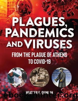 Plagues, Pandemics and Viruses by Heather E. Quinlan