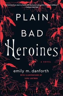 Plain Bad Heroines by Emily M. Danforth