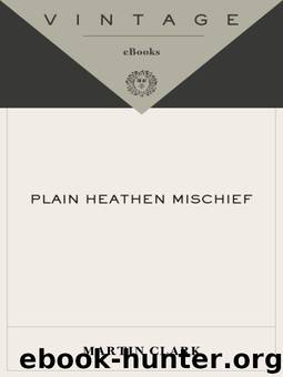 Plain Heathen Mischief by Clark Martin