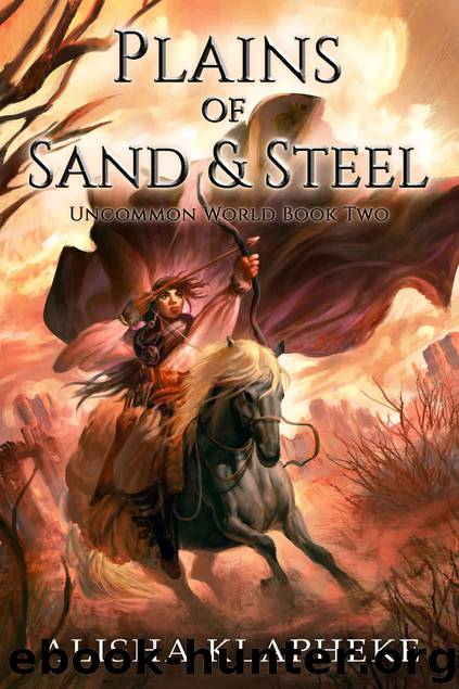Plains of Sand and Steel: Uncommon World Book Two by Alisha Klapheke