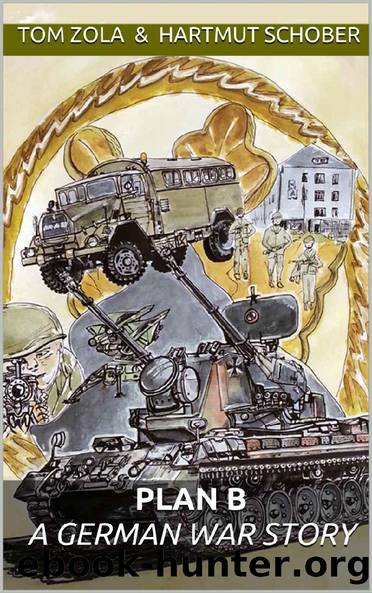 Plan B: A GERMAN WAR STORY by Tom Zola & Hartmut Schober