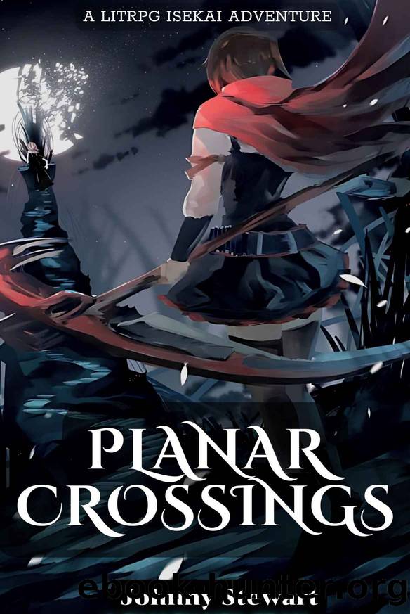 Planar Crossings : A LitRPG Isekai Adventure by Johnny Stewart