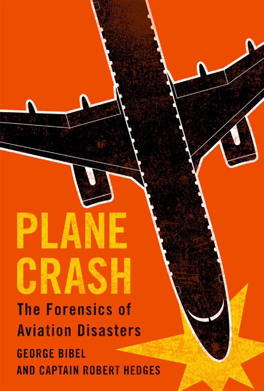 Plane Crash: The Forensics of Aviation Disasters by George Bibel and Captain Robert Hedges