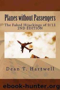 Planes without Passengers: the Faked Hijackings of 911 by Dean T. Hartwell