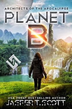 Planet B (Architects of the Apocalypse, Book 1) by Jasper T. Scott