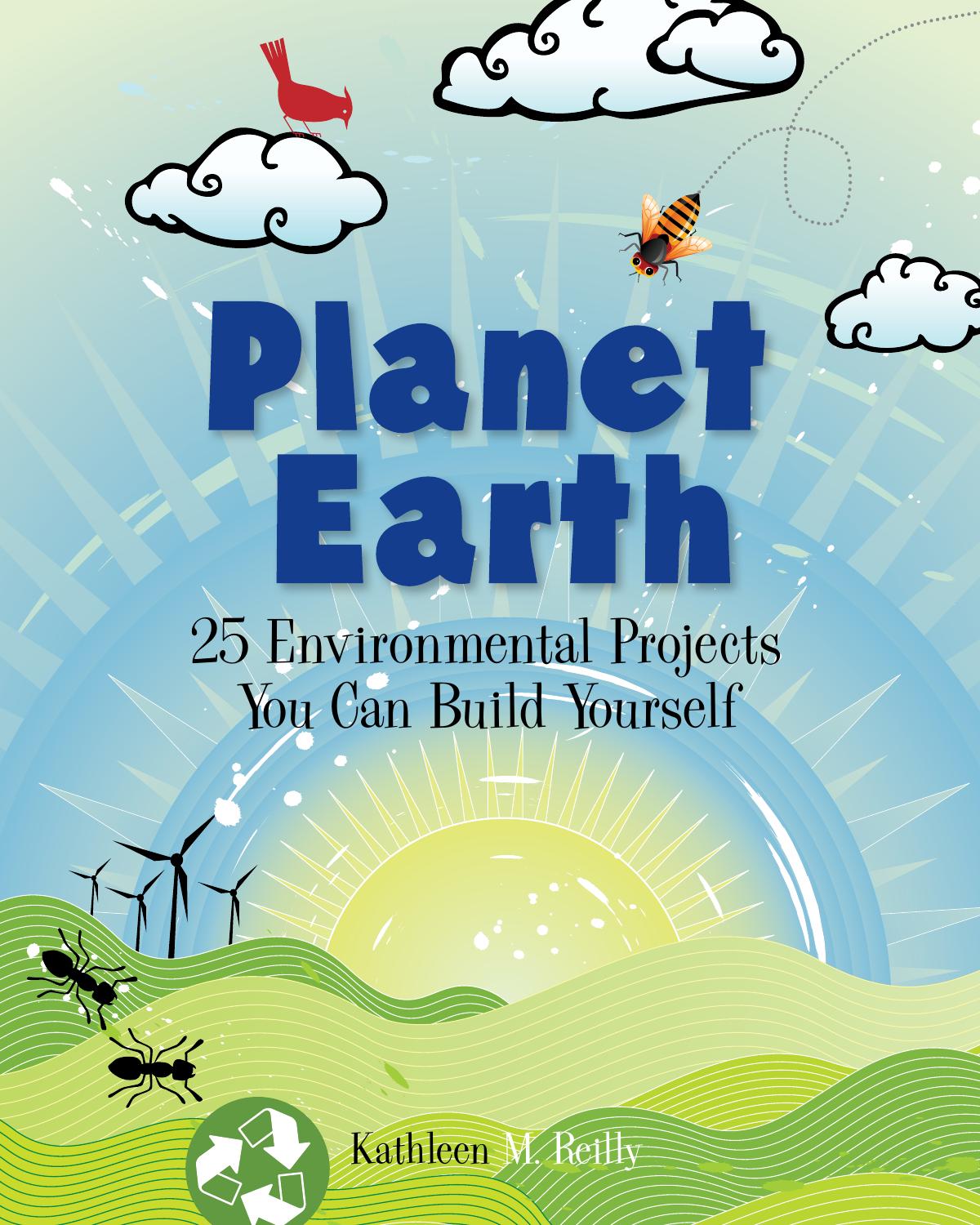 Planet Earth - 25 Environmental Projects You Can Build Yourself by 25 Environmental Projects You Can Build Yourself