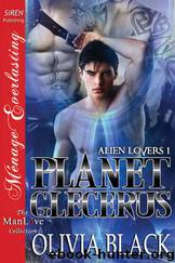 Planet Glecerus [Alien Lovers 1] (Siren Publishing Ménage Everlasting ManLove) by Olivia Black