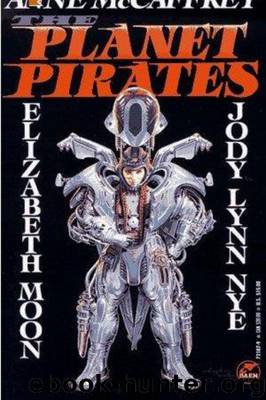 Planet Pirates 01-03 - The Planet Pirates Omnibus by McCaffrey Anne & Moon Elizabeth & Nye Jody Lynn