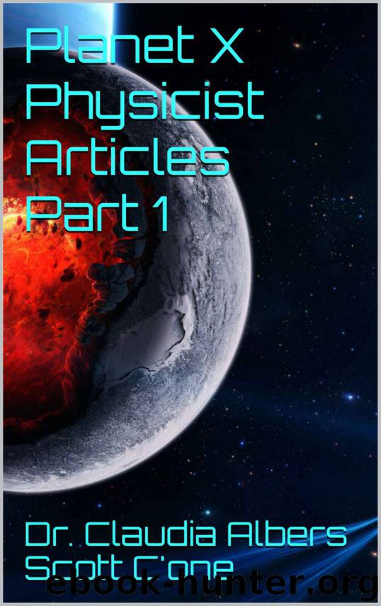 Planet X Physicist Articles Part 1 by C'one Dr. Claudia Albers Scott & CONE SCOTT