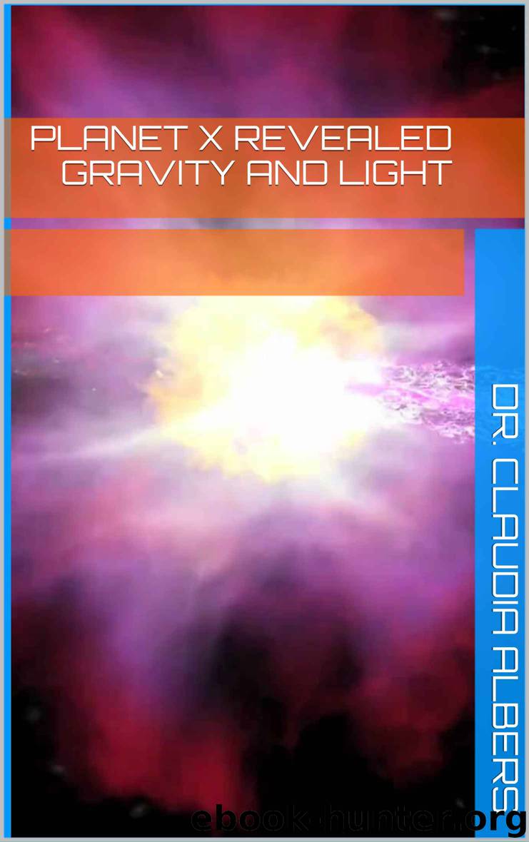 Planet X Revealed Gravity and Light by Albers Dr. Claudia
