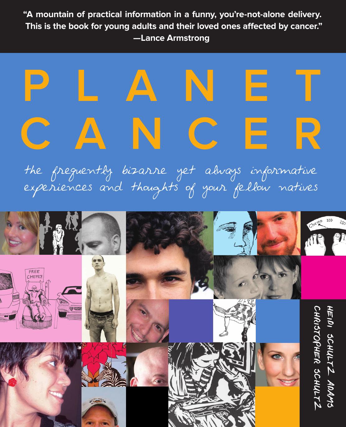 Planet cancer: the frequently bizarre yet always informative experiences and thoughts of your fellow natives by Adams Heidi Schultz;Schultz Christopher R