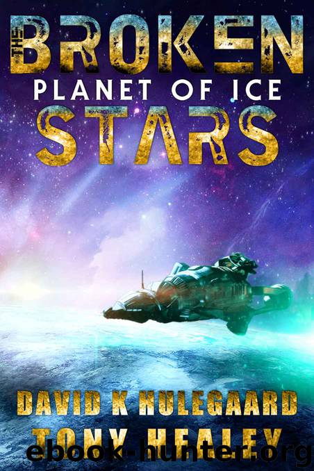 Planet of Ice (The Broken Stars Book 2) by Tony Healey & David K. Hulegaard
