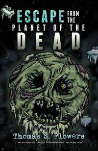 Planet of the Dead (Book 3): Escape From The Planet of The Dead by Flowers Thomas S