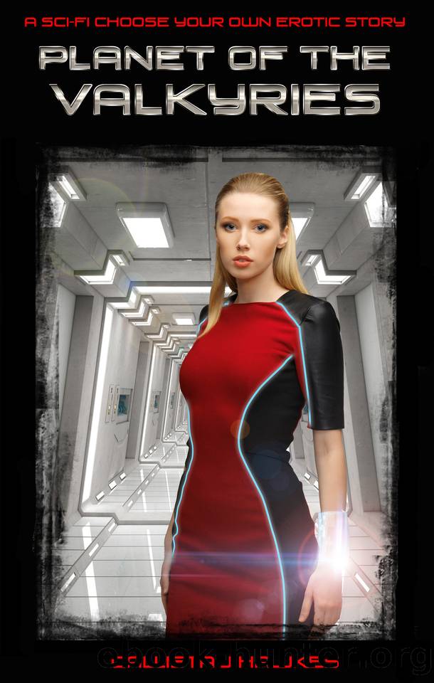 Planet of the Valkyries_A Sci Fi Choose Your Own Erotic Story by Callista Hawkes