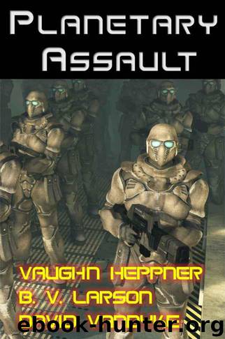 Planetary Assault (Star Force Series) by Larson B. V. & Vaughn Heppner & David VanDyke