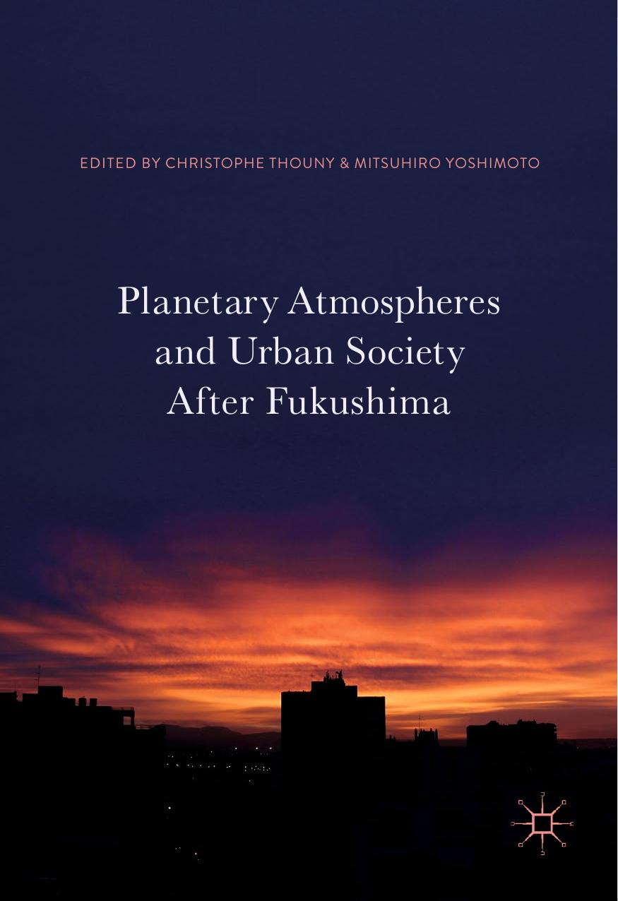 Planetary Atmospheres and Urban Society After Fukushima by Christophe Thouny Mitsuhiro Yoshimoto (eds.)